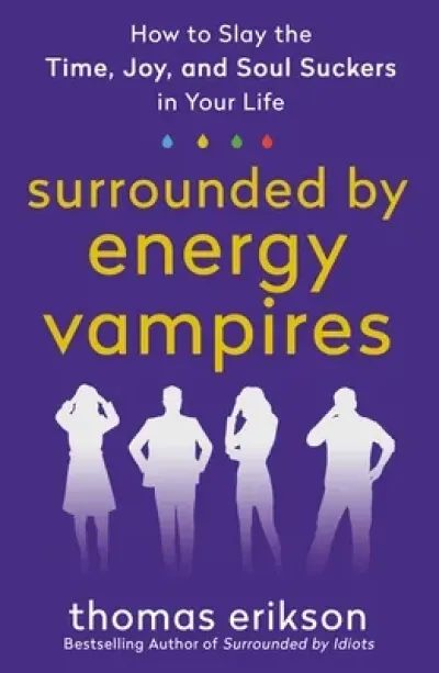 surrounded by energy vampires