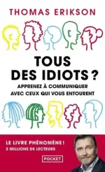 Tous des idiots ? - Mieux cerner ses collègues et ses proches