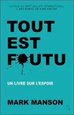 Tout est foutu - Un livre sur l'espoir